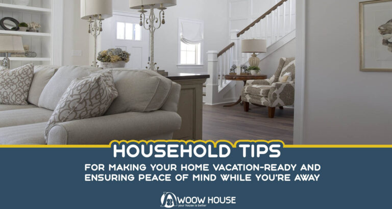 Household Tips for Making Your Home Vacation-Ready And Ensuring Peace of Mind While You're Away