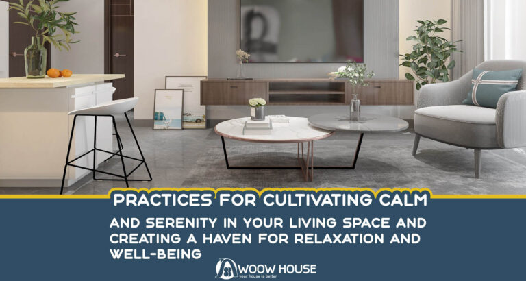 Practices for Cultivating Calm and Serenity in Your Living Space And Creating a Haven for Relaxation and Well-being