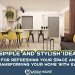 Simple and Stylish Ideas for Refreshing Your Space And Transforming Your Home with Ease